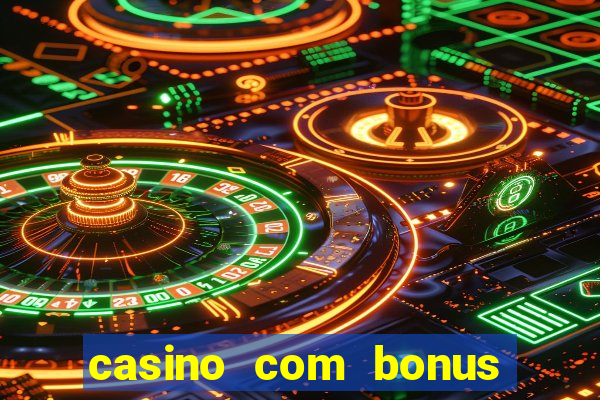 casino com bonus sem deposito