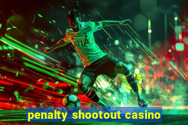 penalty shootout casino