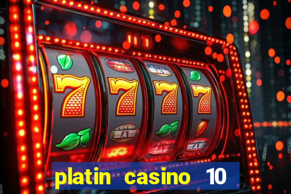 platin casino 10 giros grátis