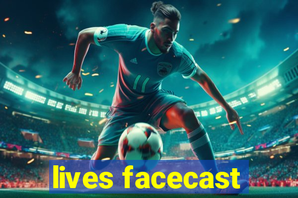 lives facecast