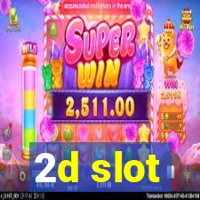 2d slot