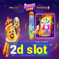 2d slot