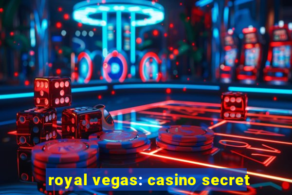 royal vegas: casino secret