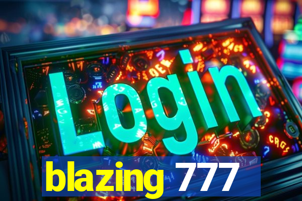 blazing 777