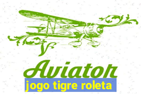 jogo tigre roleta