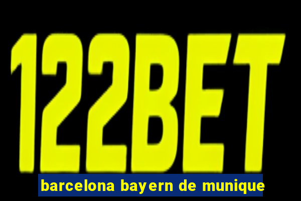 barcelona bayern de munique