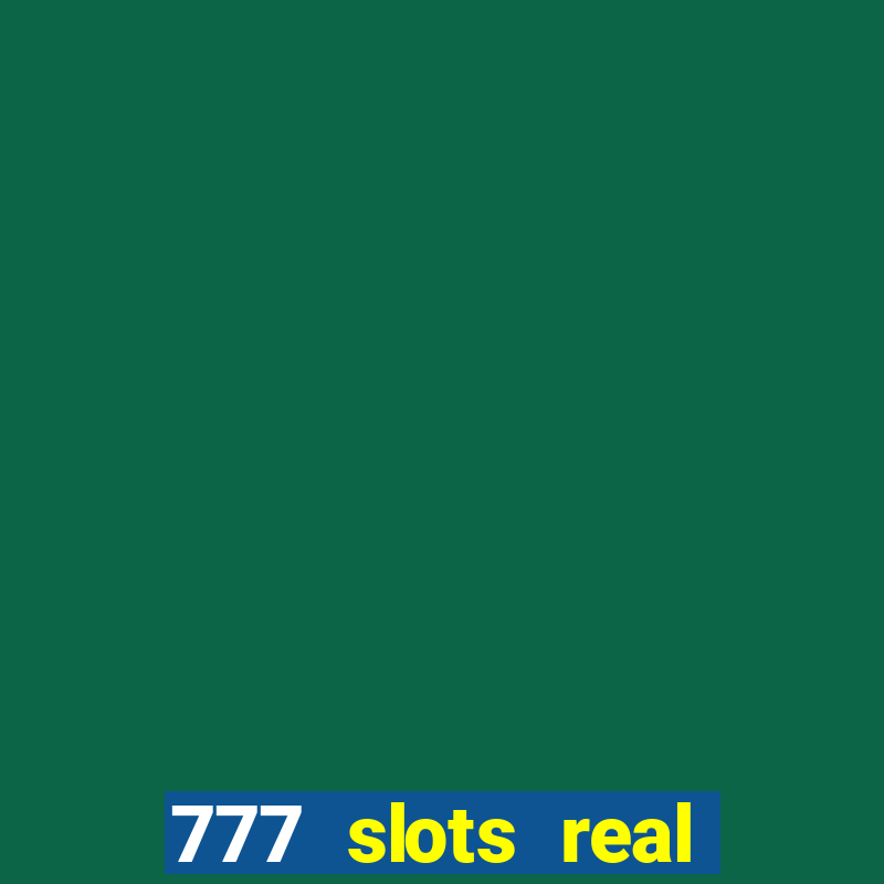 777 slots real cash game