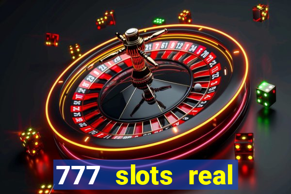 777 slots real cash game