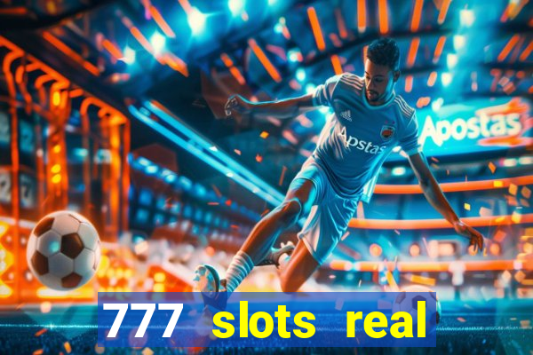 777 slots real cash game