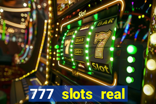 777 slots real cash game