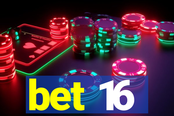 bet 16