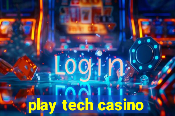 play tech casino