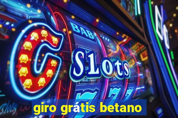 giro grátis betano