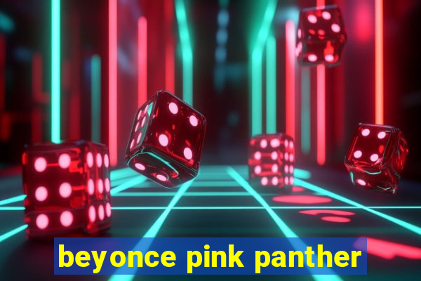 beyonce pink panther