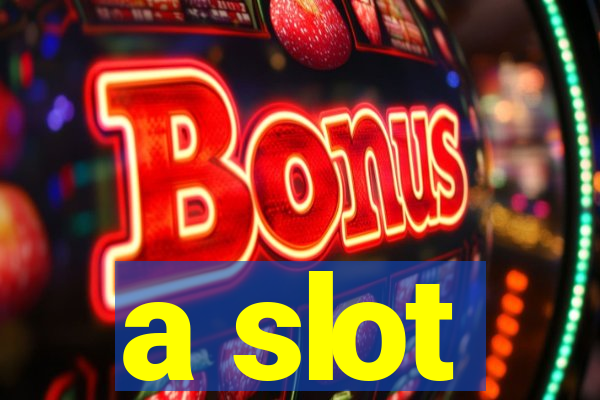 a slot