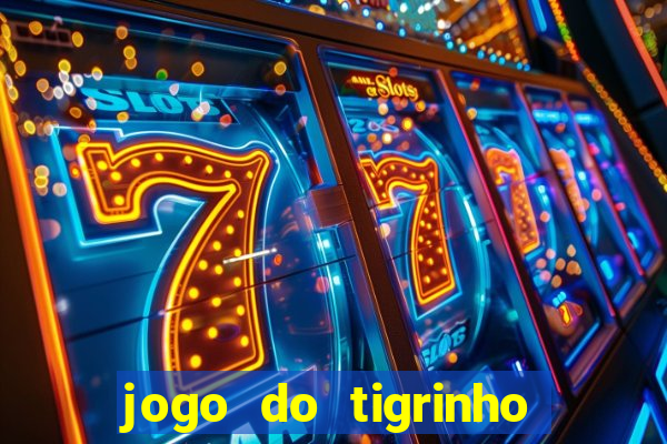 jogo do tigrinho é confiável