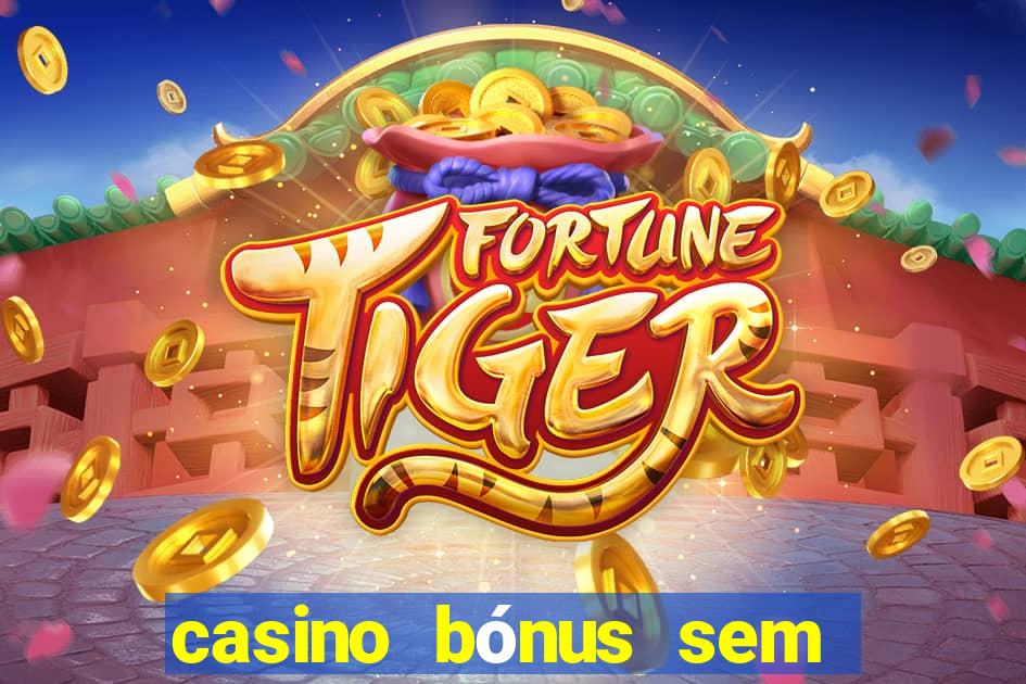 casino bónus sem depósito 2024