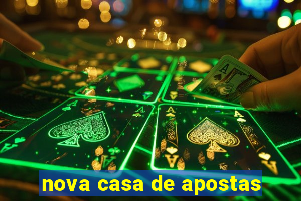 nova casa de apostas