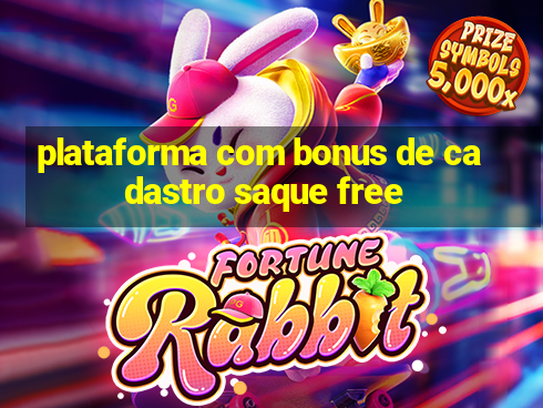 plataforma com bonus de cadastro saque free