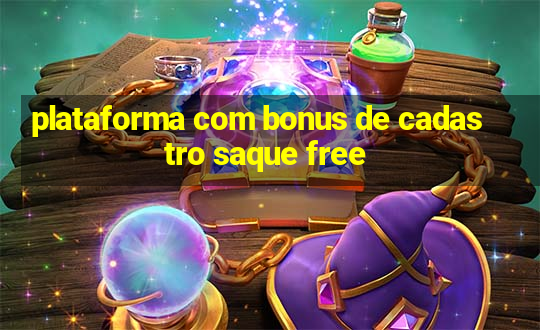 plataforma com bonus de cadastro saque free