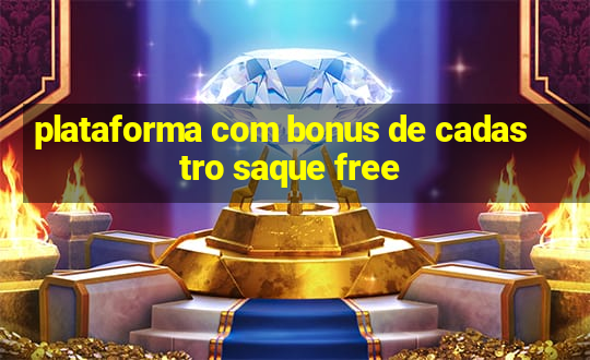 plataforma com bonus de cadastro saque free