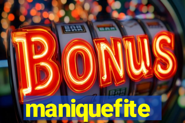 maniquefite