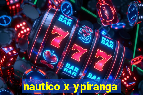 nautico x ypiranga