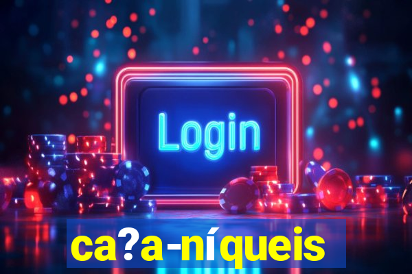 ca?a-níqueis