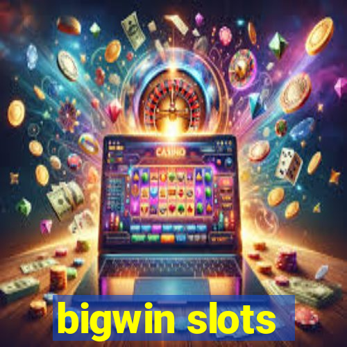 bigwin slots