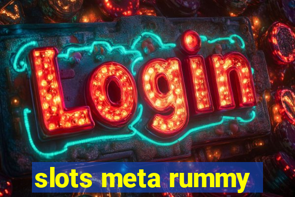 slots meta rummy