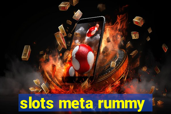 slots meta rummy