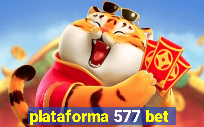 plataforma 577 bet