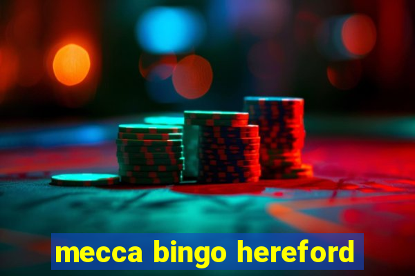 mecca bingo hereford