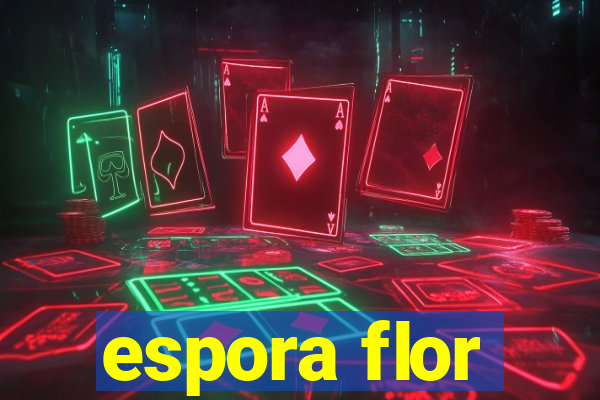 espora flor