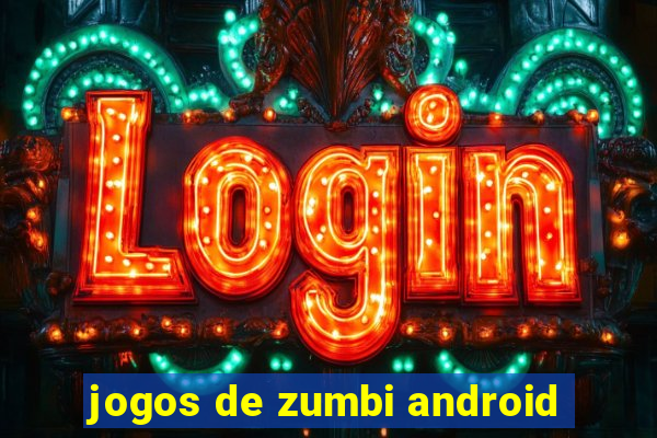 jogos de zumbi android