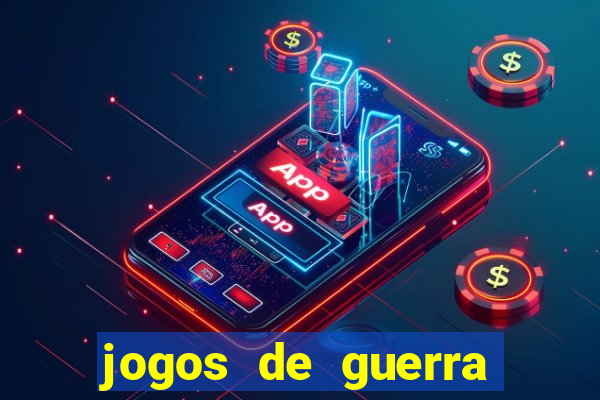 jogos de guerra para celular