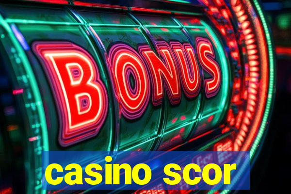 casino scor