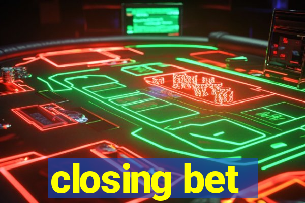 closing bet