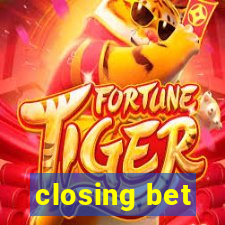 closing bet