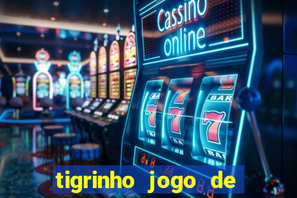 tigrinho jogo de aposta baixar