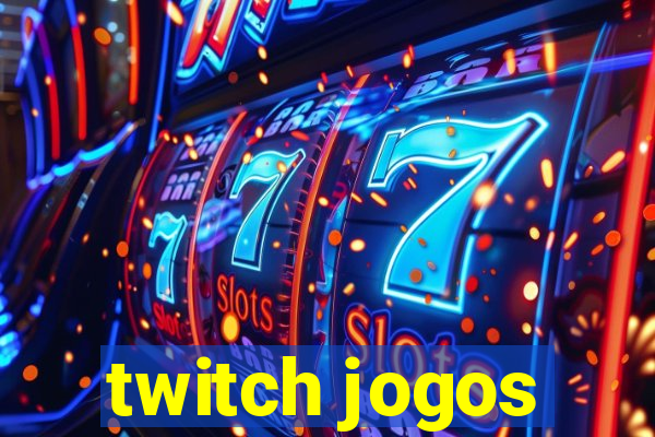 twitch jogos