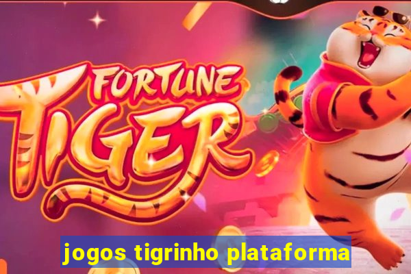 jogos tigrinho plataforma