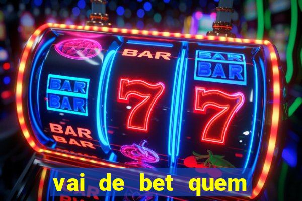 vai de bet quem é o dono