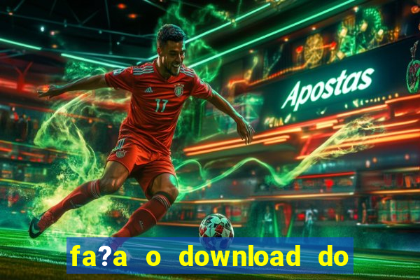 fa?a o download do aplicativo betano