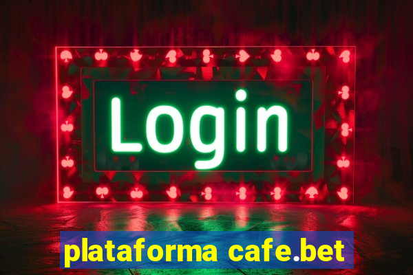 plataforma cafe.bet