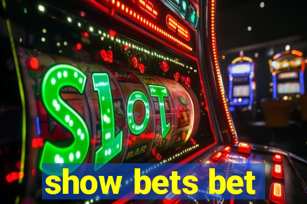 show bets bet