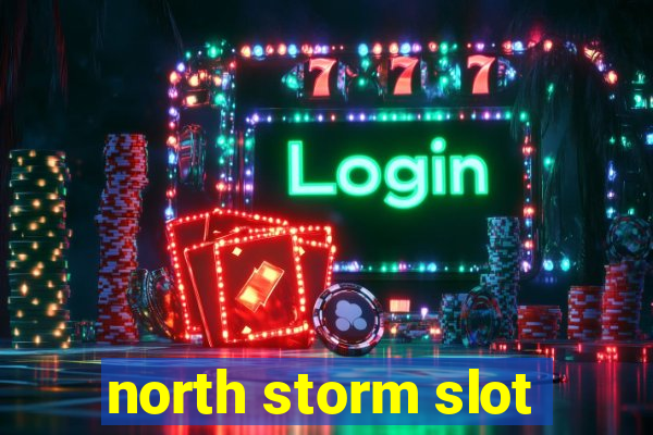 north storm slot