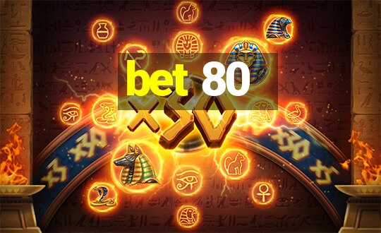 bet 80