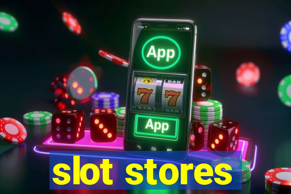 slot stores