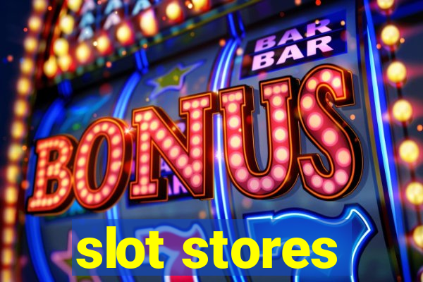 slot stores